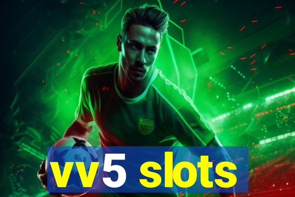 vv5 slots