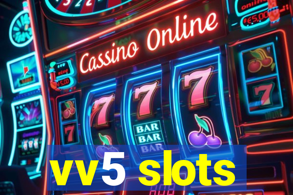 vv5 slots