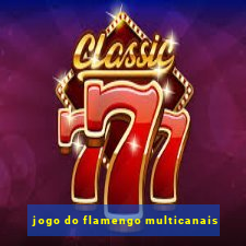 jogo do flamengo multicanais