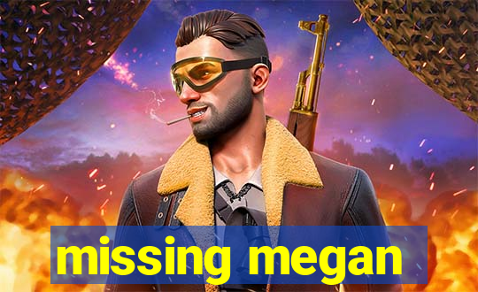 missing megan
