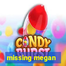 missing megan