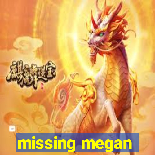 missing megan