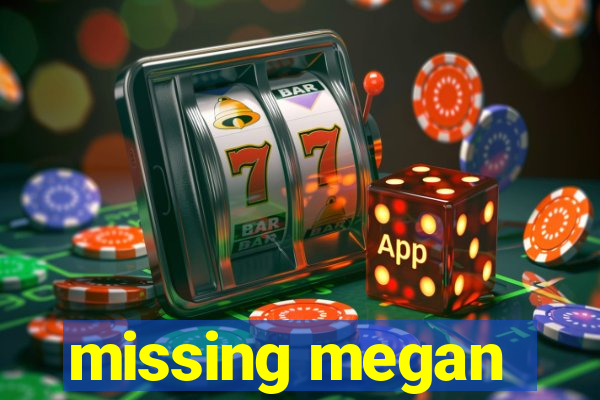missing megan