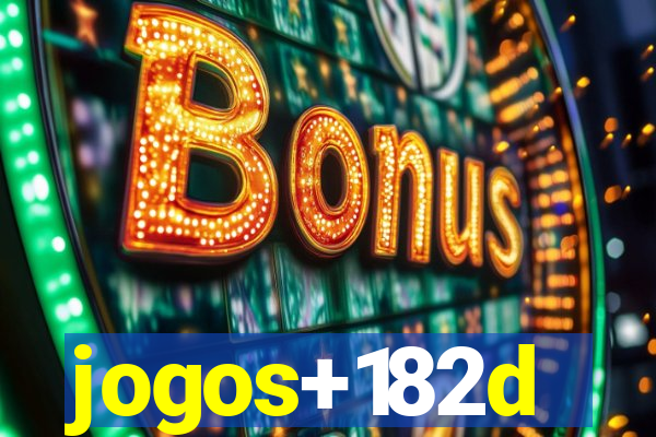 jogos+182d
