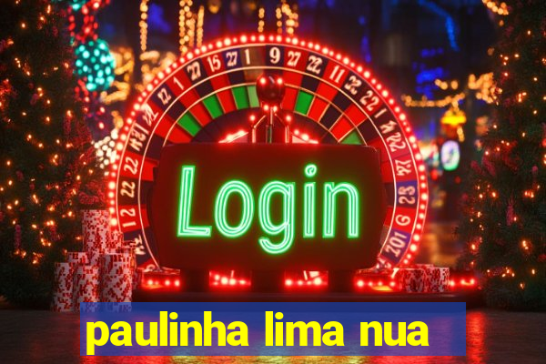 paulinha lima nua