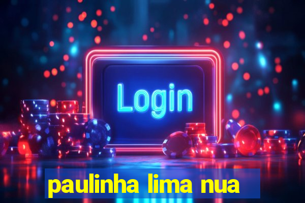 paulinha lima nua