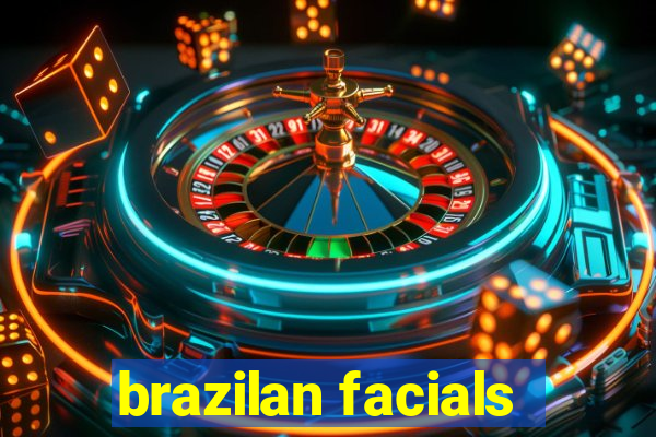 brazilan facials
