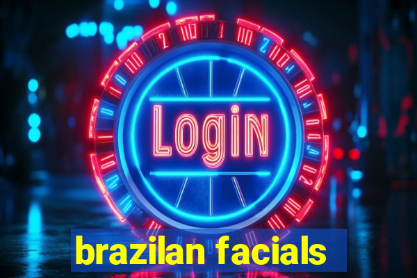 brazilan facials