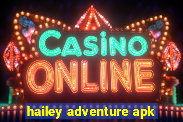 hailey adventure apk