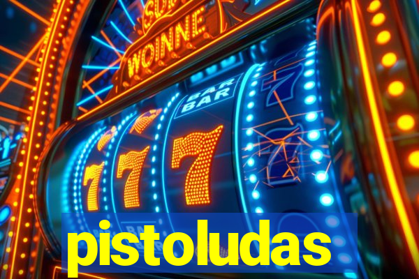 pistoludas