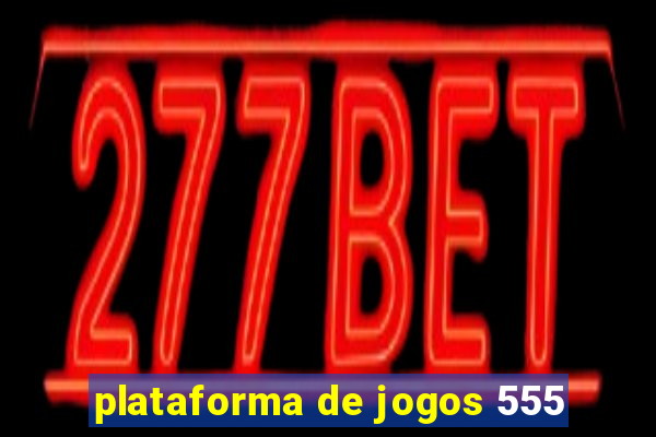 plataforma de jogos 555