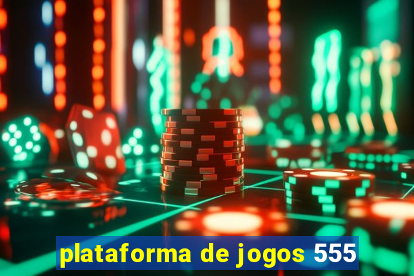 plataforma de jogos 555