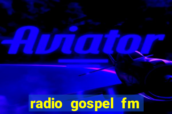 radio gospel fm salvador bahia