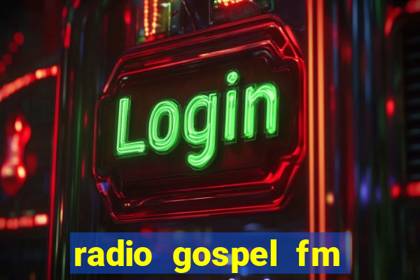 radio gospel fm salvador bahia