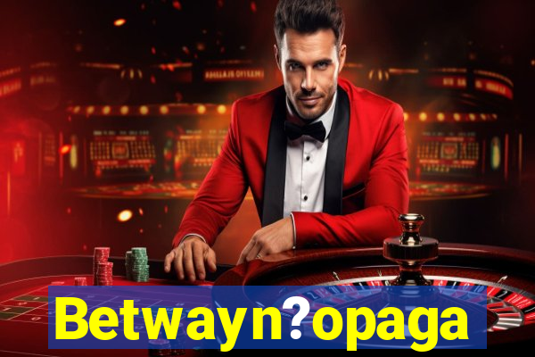 Betwayn?opaga