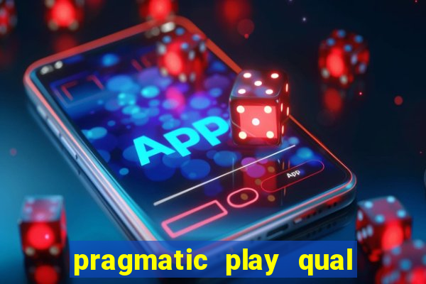 pragmatic play qual jogo paga mais