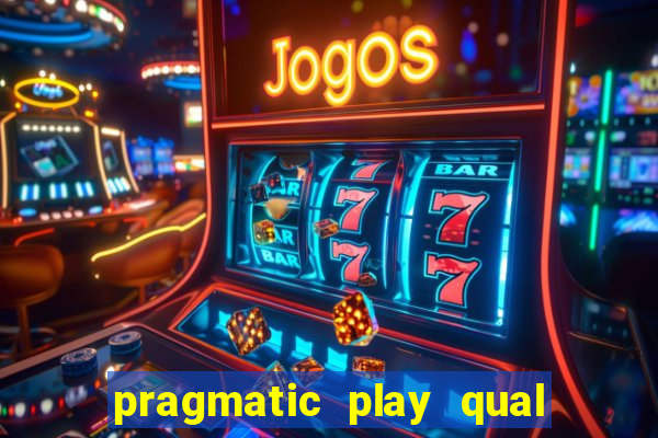 pragmatic play qual jogo paga mais