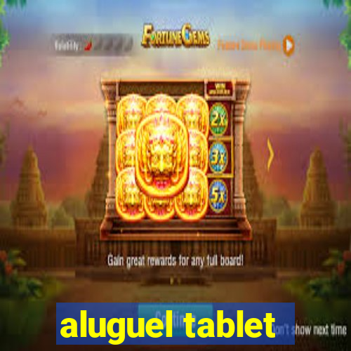 aluguel tablet