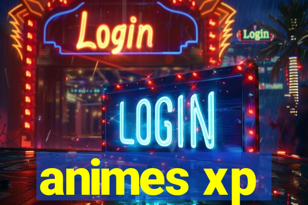 animes xp