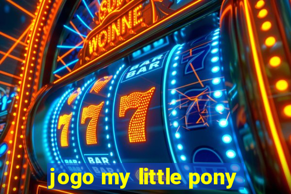 jogo my little pony
