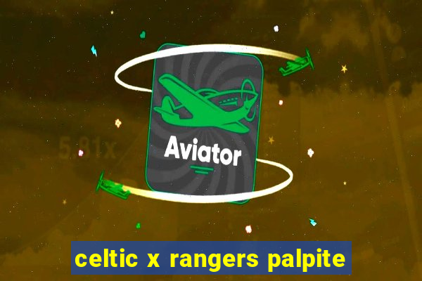 celtic x rangers palpite