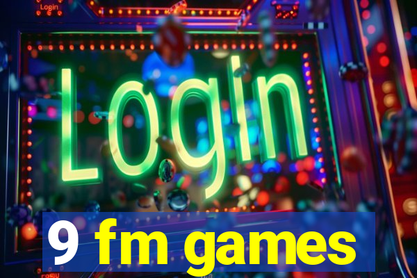 9 fm games