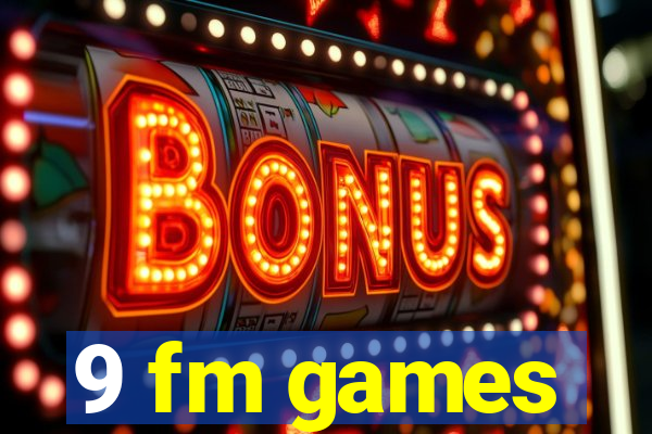 9 fm games