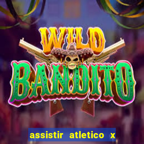 assistir atletico x botafogo ao vivo hd