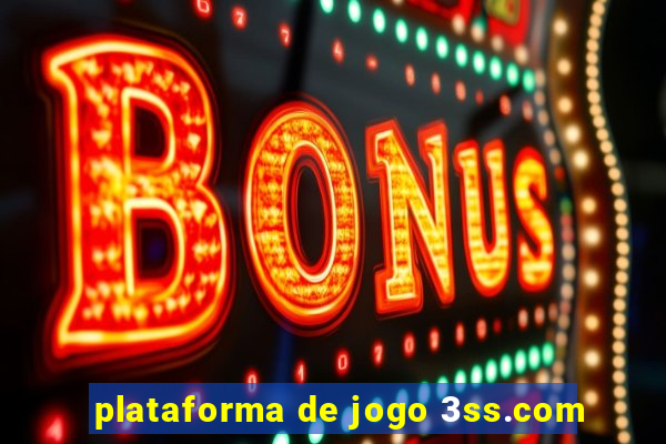 plataforma de jogo 3ss.com