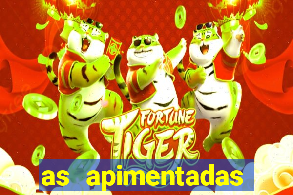 as apimentadas entrar para ganhar