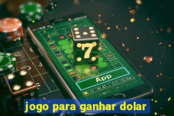 jogo para ganhar dolar