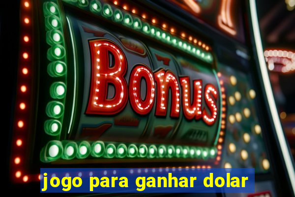 jogo para ganhar dolar