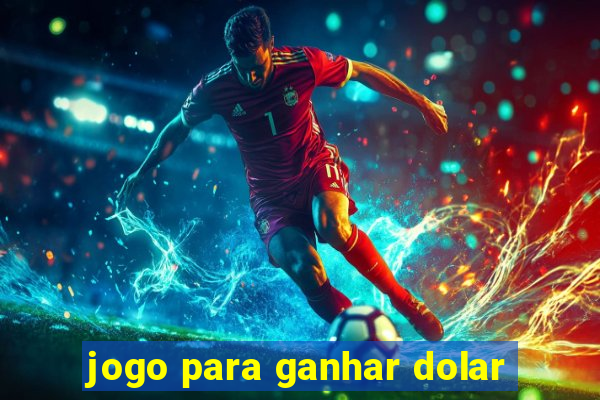 jogo para ganhar dolar