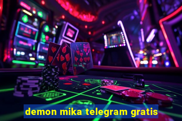 demon mika telegram gratis