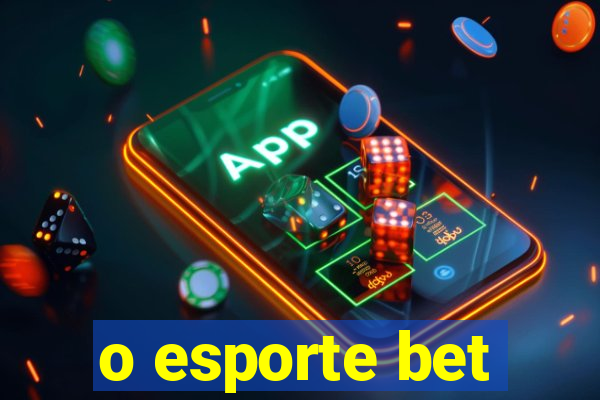 o esporte bet