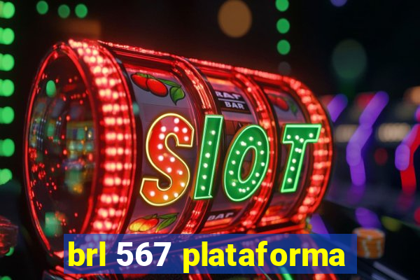 brl 567 plataforma