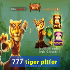 777 tiger pltfor