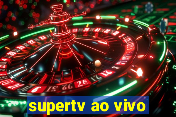 supertv ao vivo