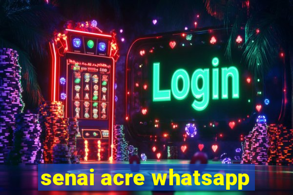 senai acre whatsapp