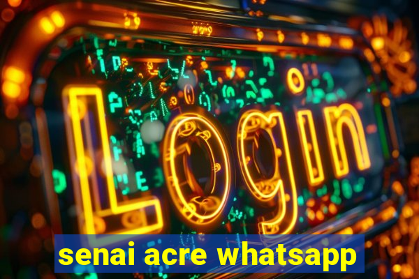 senai acre whatsapp
