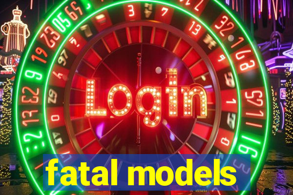 fatal models