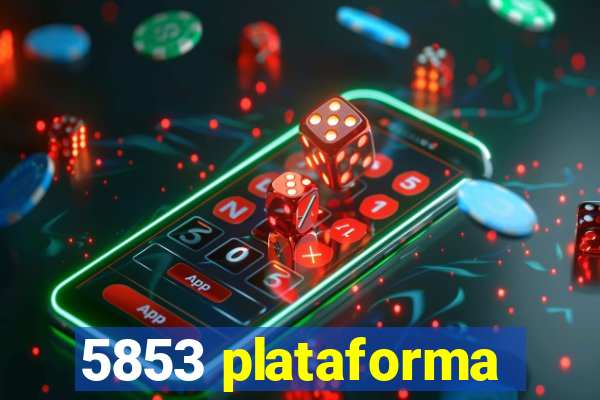 5853 plataforma