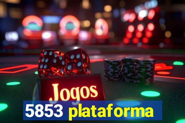 5853 plataforma