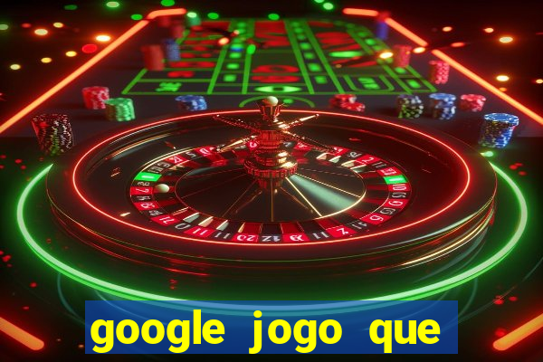 google jogo que ganha dinheiro de verdade