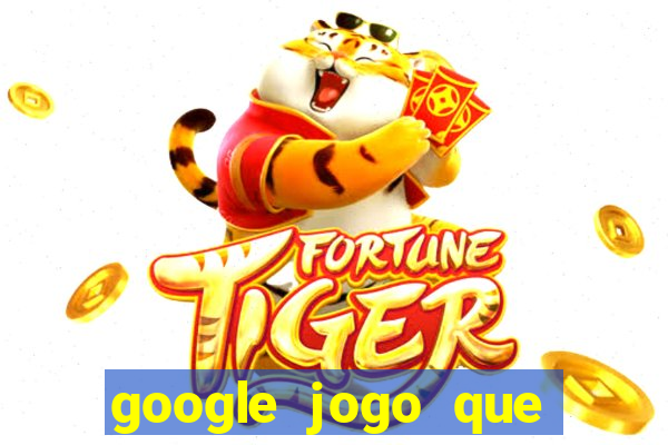 google jogo que ganha dinheiro de verdade