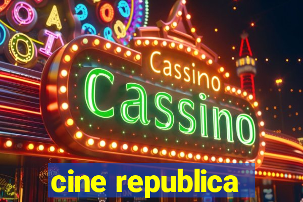 cine republica