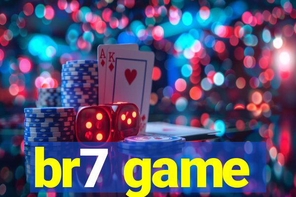 br7 game