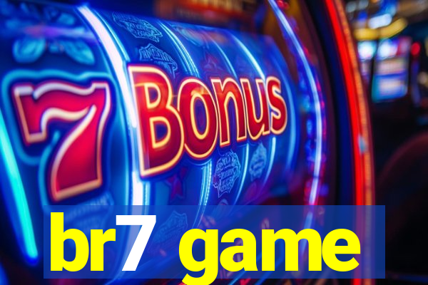 br7 game