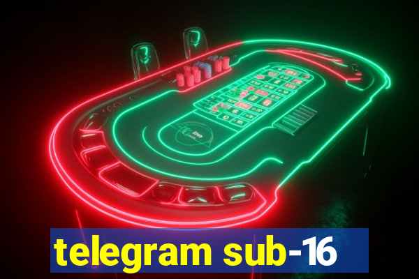 telegram sub-16