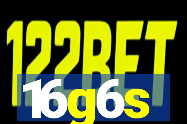 16g6s